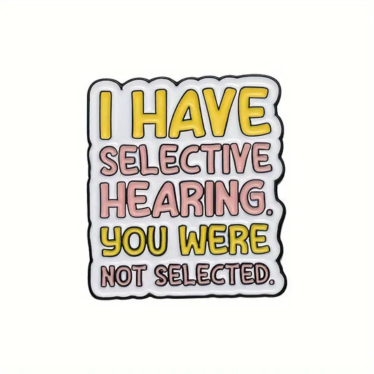 I Have Selective Hearing Enamel Pin