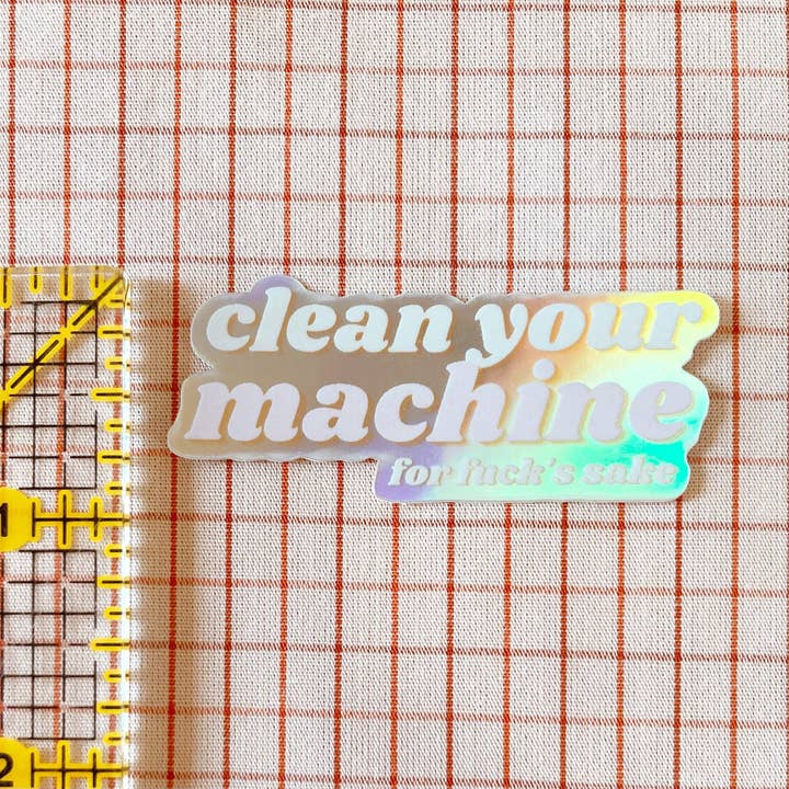 Clean Your Machine Holographic Vinyl Sewing Sticker