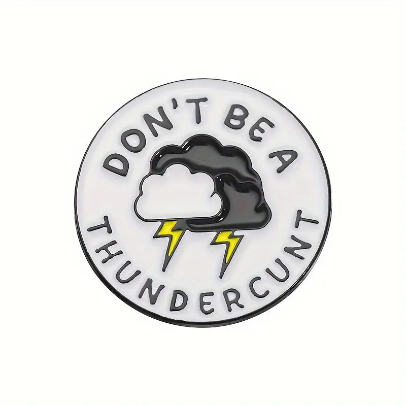 Don't be a thunder Enamel Pin