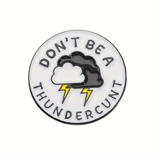 Don't be a thunder Enamel Pin