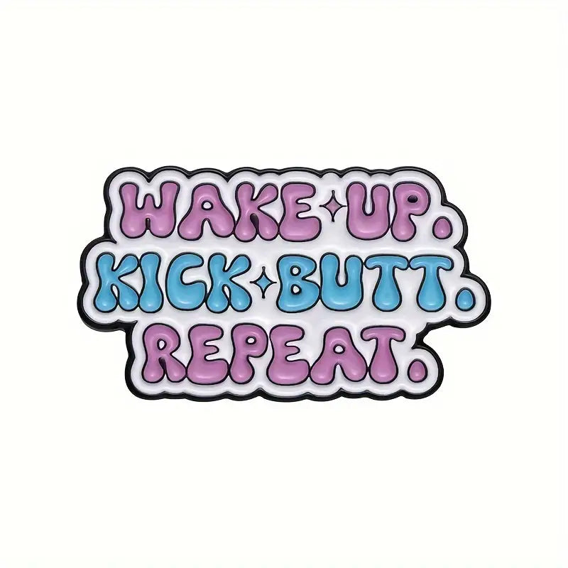 "Wake Up Kick Butt" Enamel Pin