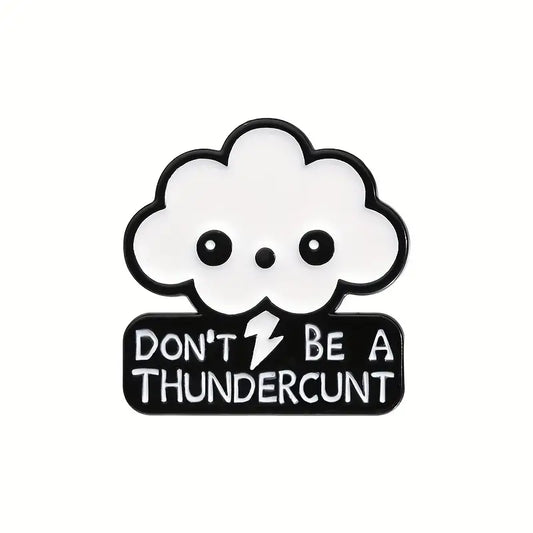 Don't be a cute thunder Enamel Pin