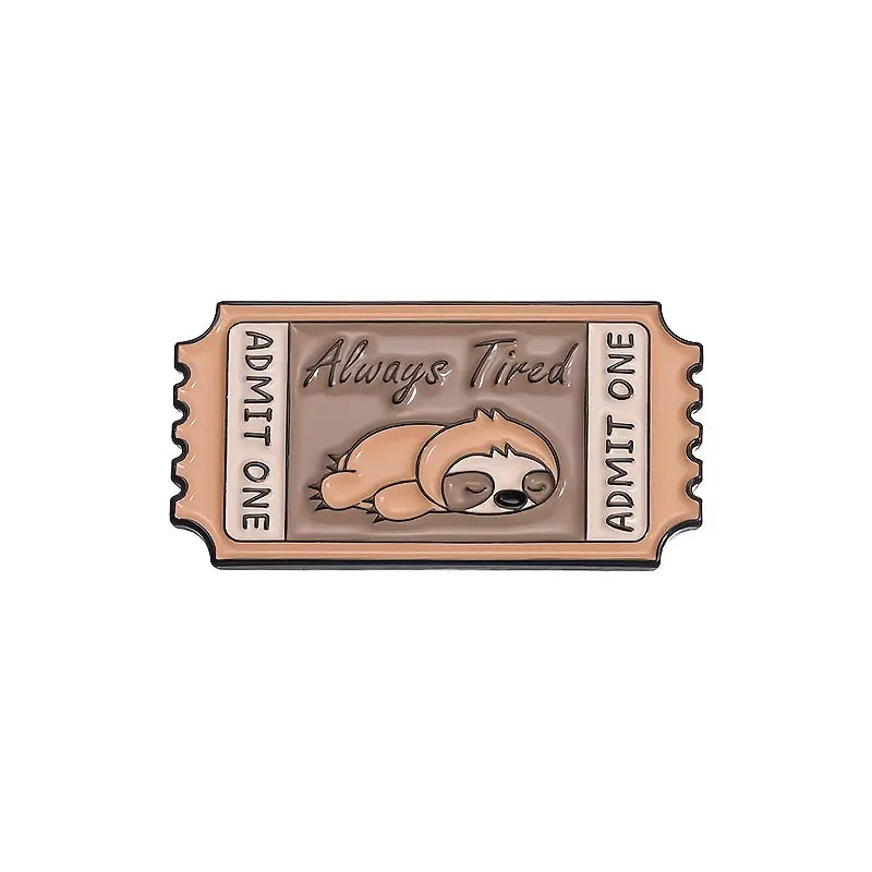 Always Tired Ticket enamel pin