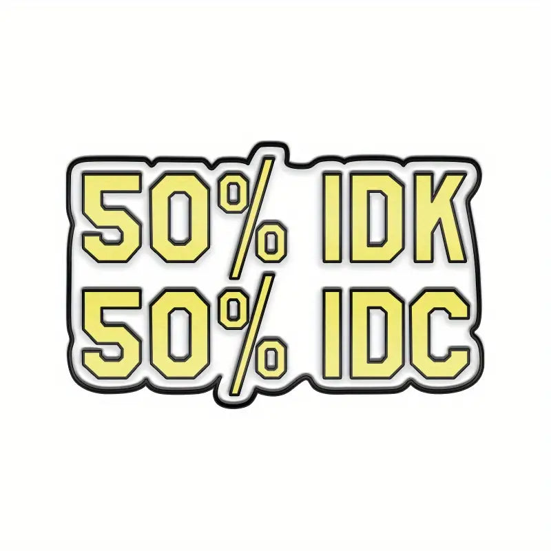 50% IDK 50% IDC Enamel Pin