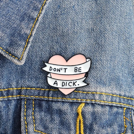 Don't Be A D*ck Enamel pin