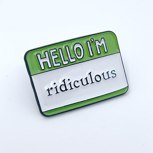 "Hello I'm ridiculous" Enamel Pin
