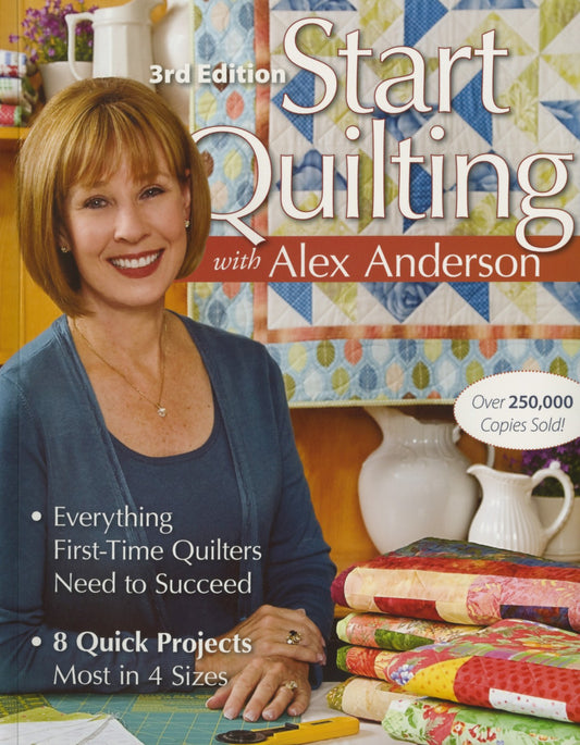 Start Quilting With Alex Anderson 3rd Edition