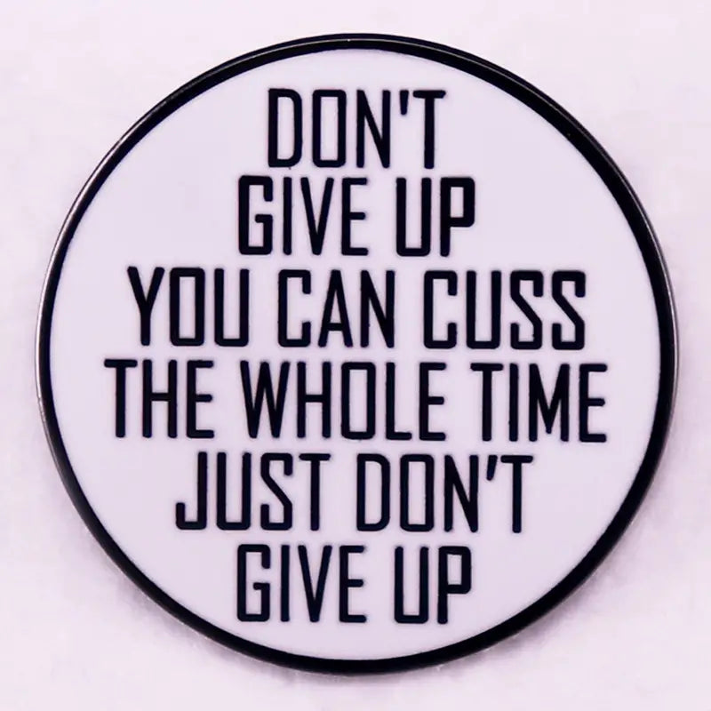 Don't Give Up enamel pin