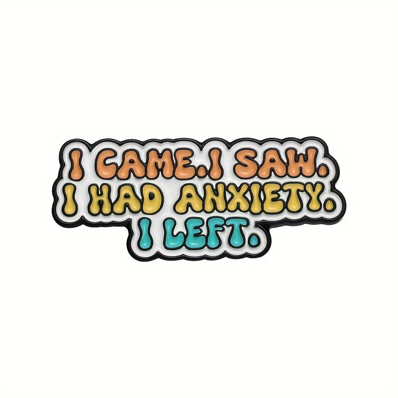 I came. I saw. I had Anxiety. I left. Enamel Pin