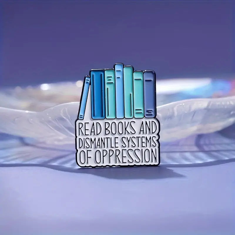 "Read Books And Dismantle Systems Of Oppression" Enamel Pin