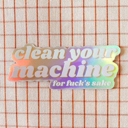 Clean Your Machine Holographic Vinyl Sewing Sticker