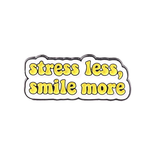 Stress Less Smile More Enamel Pin