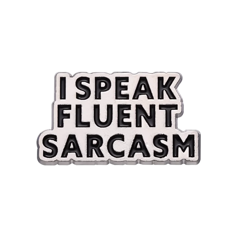 'I speak fluent sarcasm' Enamel Pin