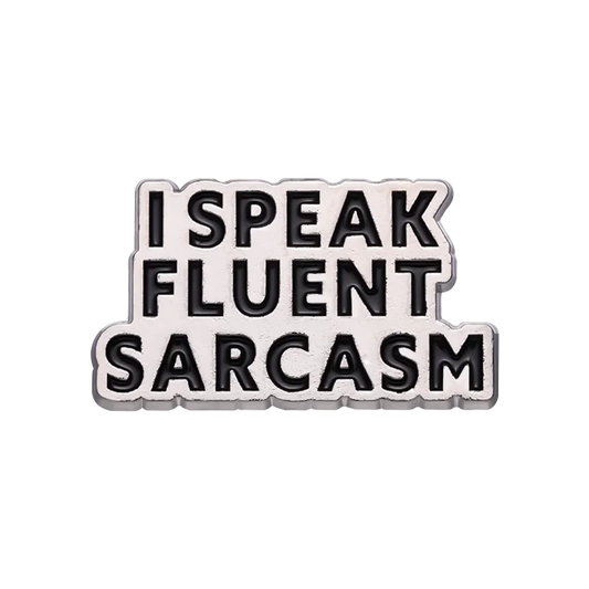 'I speak fluent sarcasm' Enamel Pin