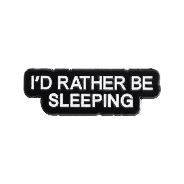 "I'd rather be sleeping" Enamel Pin