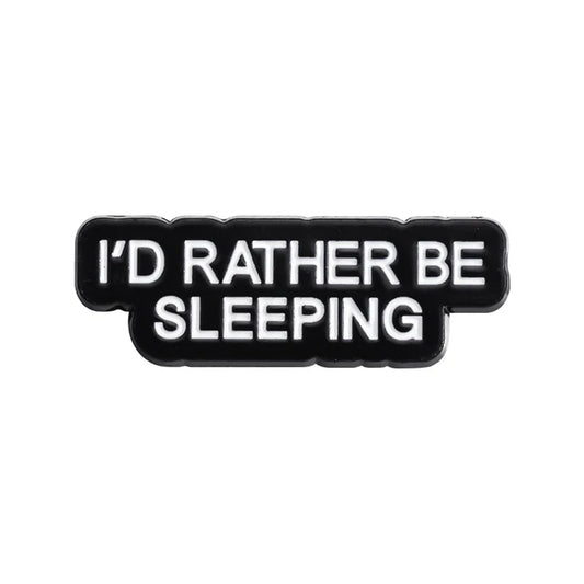 "I'd rather be sleeping" Enamel Pin