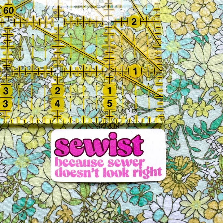 Sewist: because sewer doesn't look right sticker