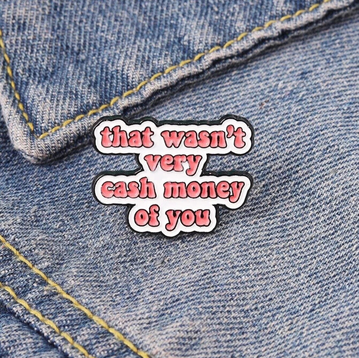 "That wasn't very cash money of you" Enamel Pin