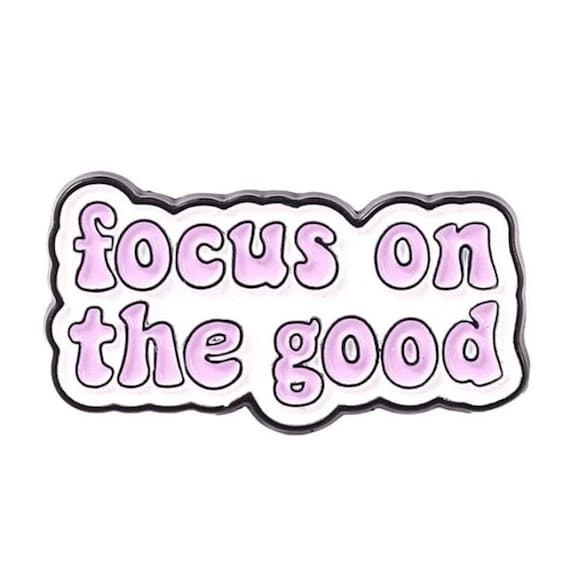 Focus on the good Enamel Pin