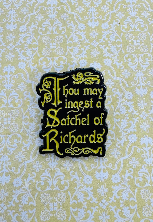 "Thou May Ingest a Satchel of Richards" Enamel Pin