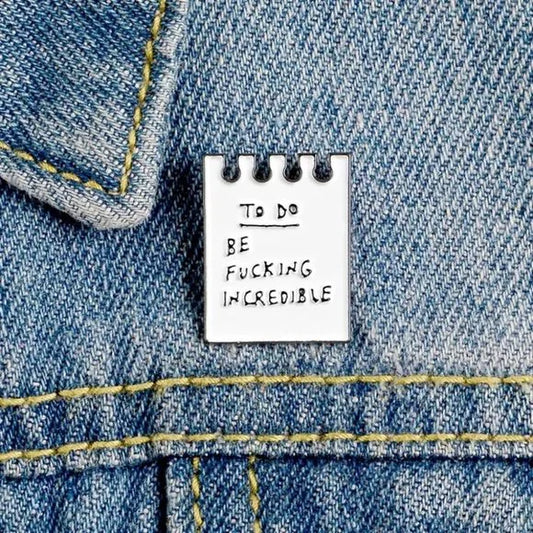 To Do List Be F*cking Incredible Enamel Pin